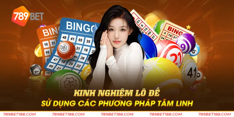 kinh nghiệm lô đề sử dụng các phương pháp tâm linh